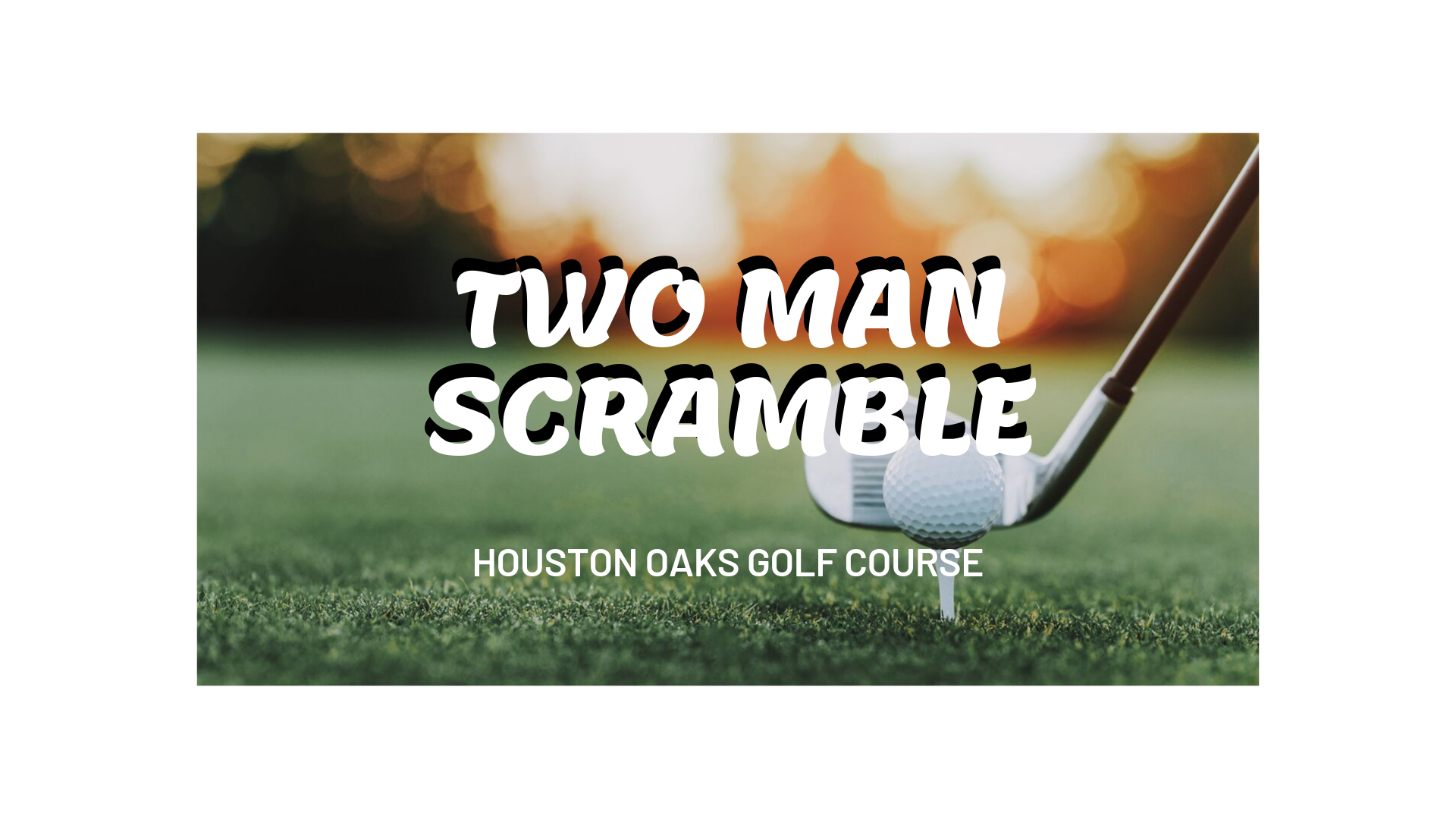 Sign up for our Two Man Scramble!