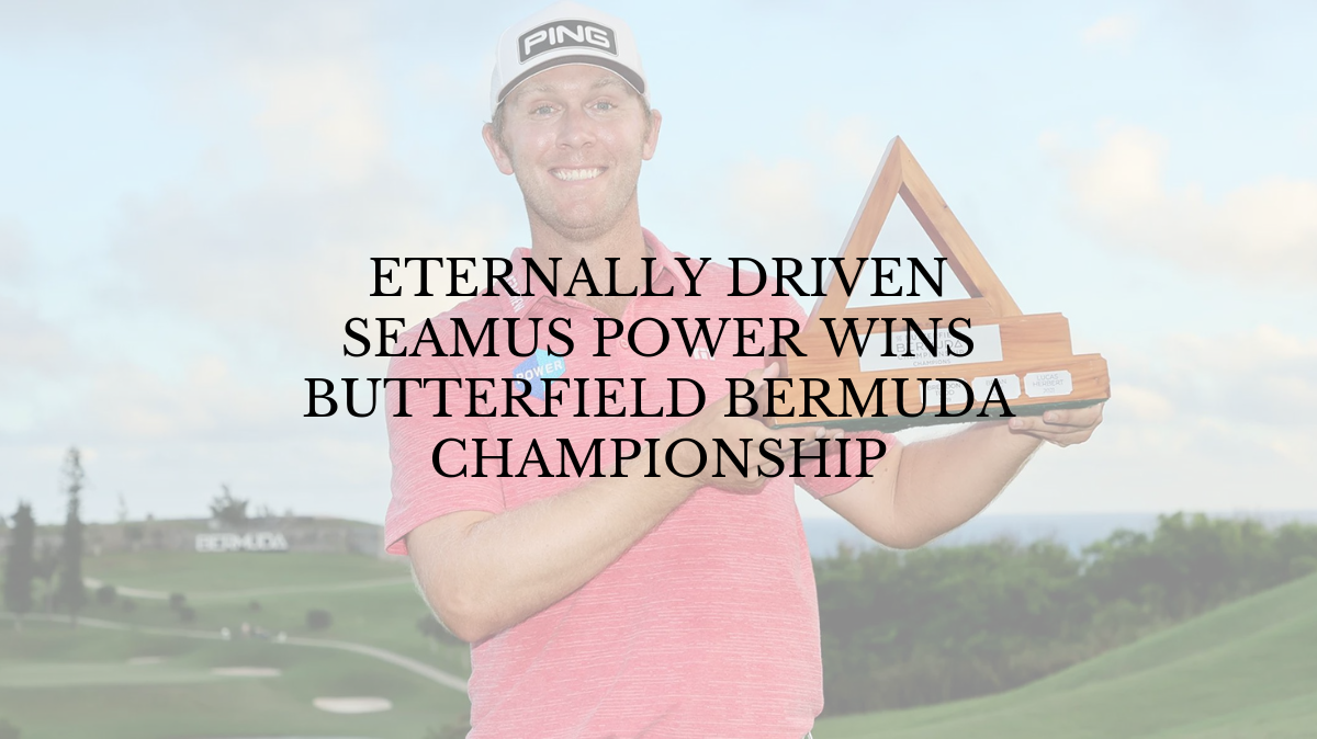 Eternally driven Seamus Power wins Butterfield Bermuda Championship